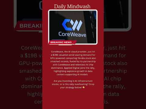 CoreWeave&#039;s $19B Surge &amp; Nvidia&#039;s Record High Ignite AI Infrastructure Boom